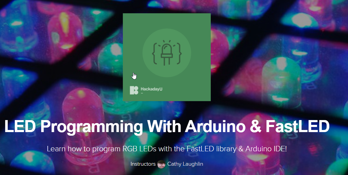 Hackaday: LED Programming With Arduino & FastLED.